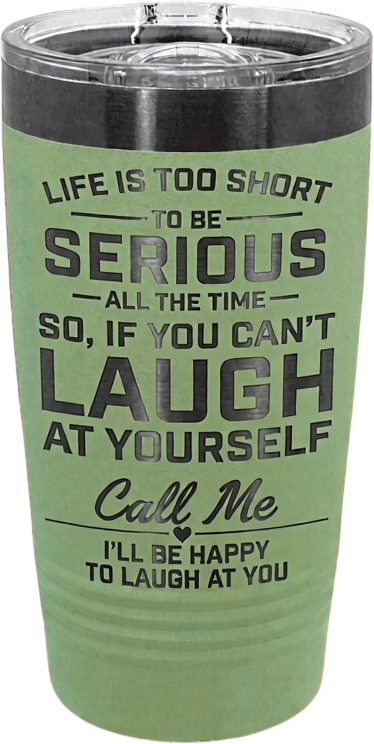 Life is to short Tumblers