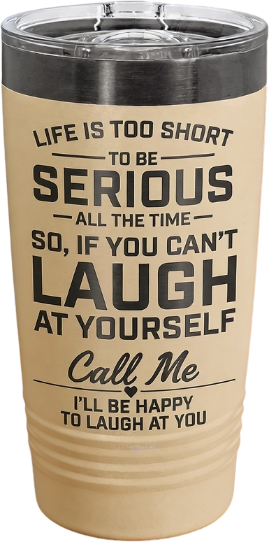 Life is to short Tumblers