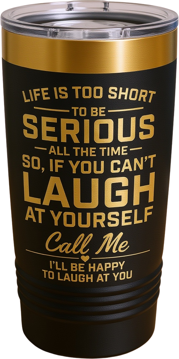 Life is to short Tumblers