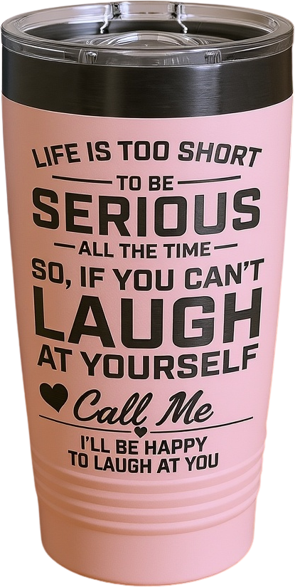 Life is to short Tumblers